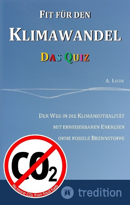 Fit f? den Klimawandel - Das Quiz: Klimafragen und L?ungen zum Erraten f? Jugendliche und Erwachsene mit und ohne Vorkenntnisse: Der Weg in die Kli (Paperback)