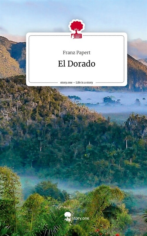 El Dorado. Life is a Story - story.one (Hardcover)