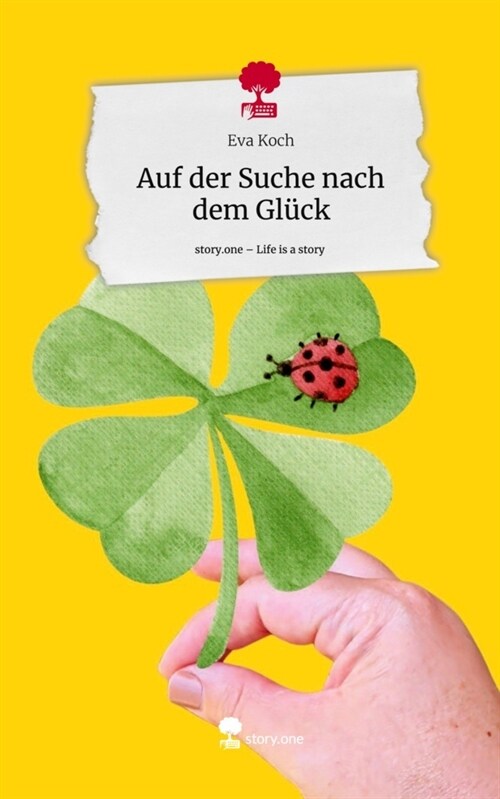 Auf der Suche nach dem Gluck. Life is a Story - story.one (Hardcover)