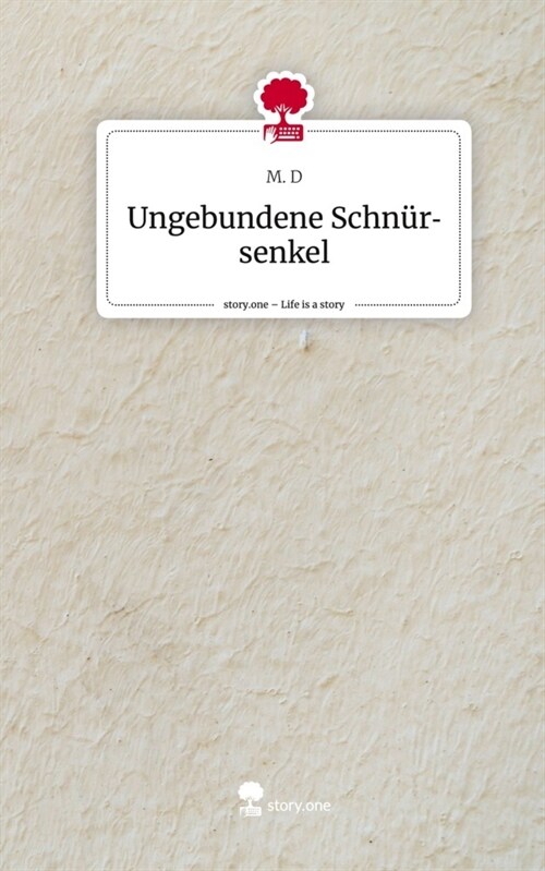 Ungebundene Schnursenkel. Life is a Story - story.one (Hardcover)