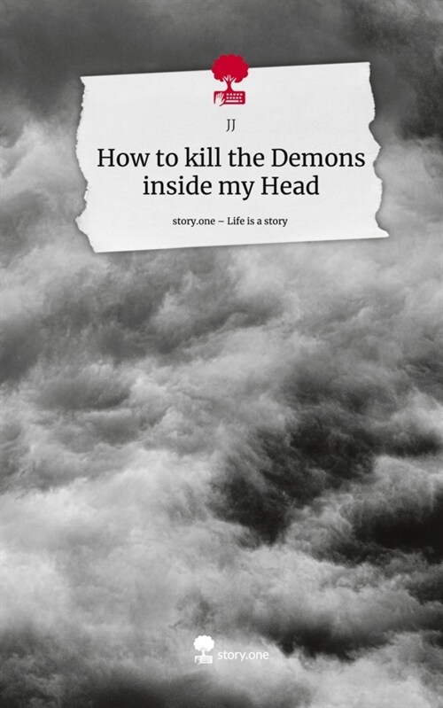 How to kill the Demons inside my Head. Life is a Story - story.one (Hardcover)