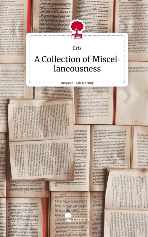 A Collection of Miscellaneousness. Life is a Story - story.one (Hardcover)