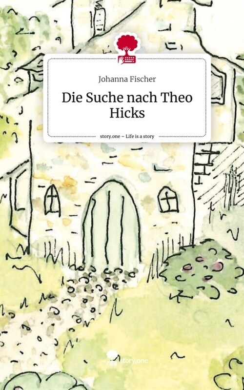 Die Suche nach Theo Hicks. Life is a Story - story.one (Hardcover)