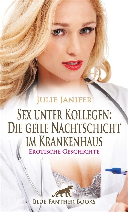 Sex unter Kollegen: Die geile Nachtschicht im Krankenhaus | Erotische Geschichte + 2 weitere Geschichten (Paperback)