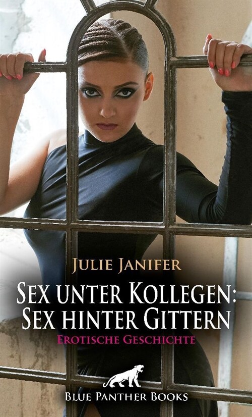 Sex unter Kollegen: Sex hinter Gittern | Erotische Geschichte + 2 weitere Geschichten (Paperback)