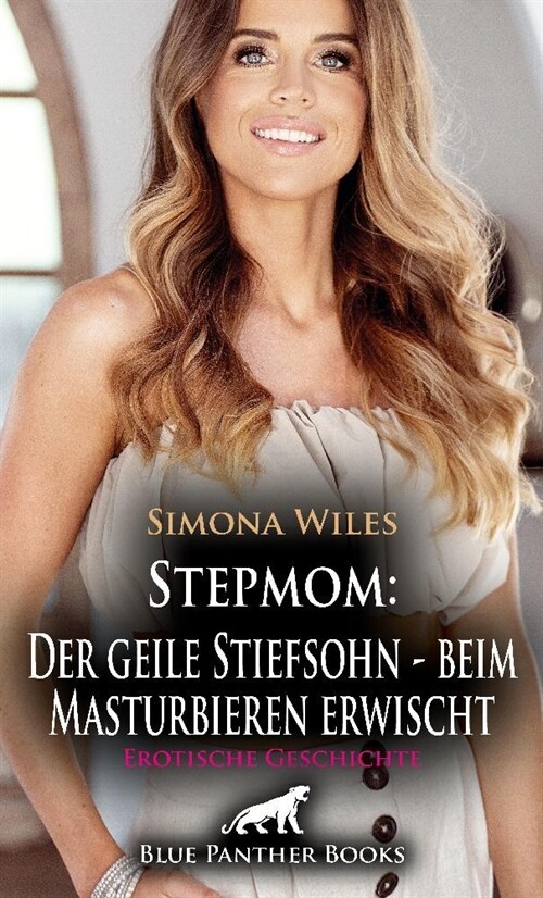 Stepmom: Der geile Stiefsohn - beim Masturbieren erwischt | Erotische Geschichte + 1 weitere Geschichte (Paperback)