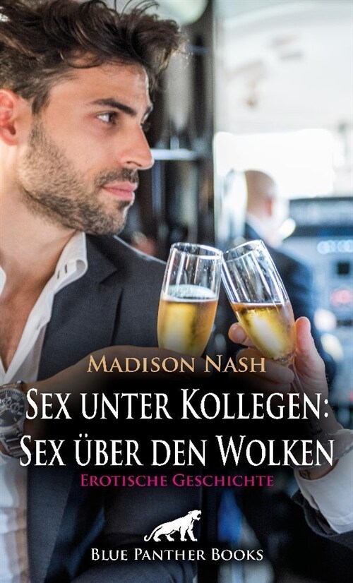 Sex unter Kollegen: Sex uber den Wolken | Erotische Geschichte + 2 weitere Geschichten (Paperback)