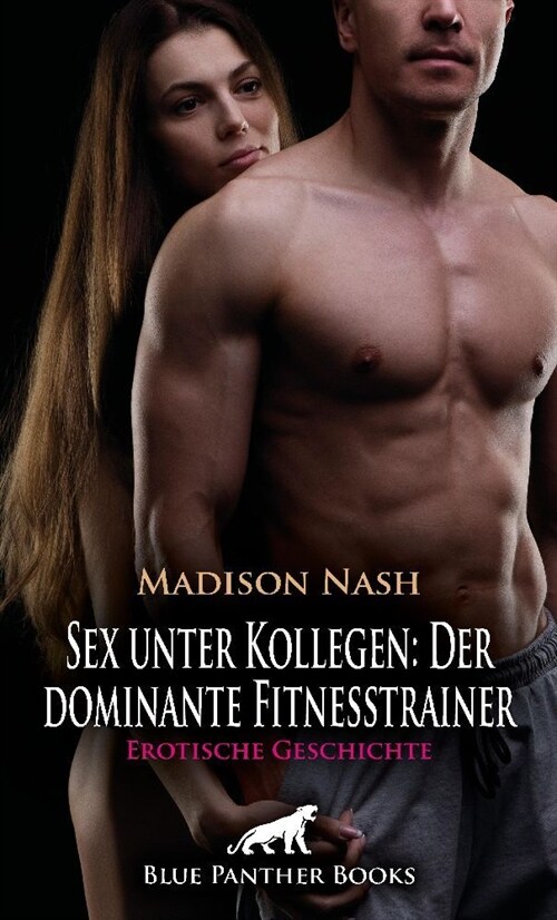 Sex unter Kollegen: Der dominante Fitnesstrainer | Erotische Geschichte + 1 weitere Geschichte (Paperback)