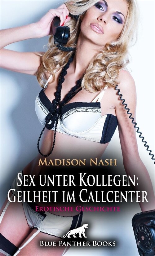 Sex unter Kollegen: Geilheit im Callcenter | Erotische Geschichte + 1 weitere Geschichte (Paperback)