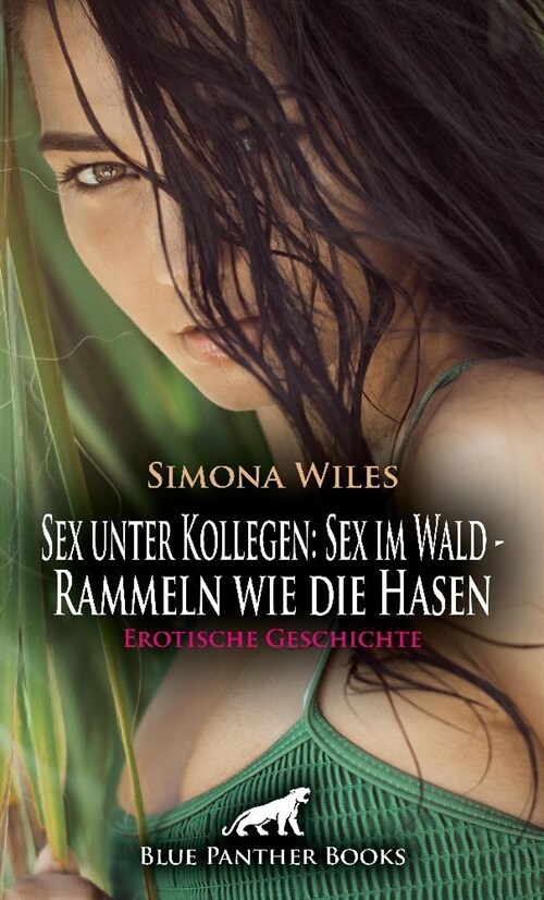 Sex unter Kollegen: Sex im Wald - Rammeln wie die Hasen | Erotische Geschichte + 1 weitere Geschichte (Paperback)