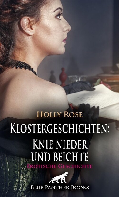 Klostergeschichten: Knie nieder und beichte | Erotische Geschichte + 2 weitere Geschichten (Paperback)