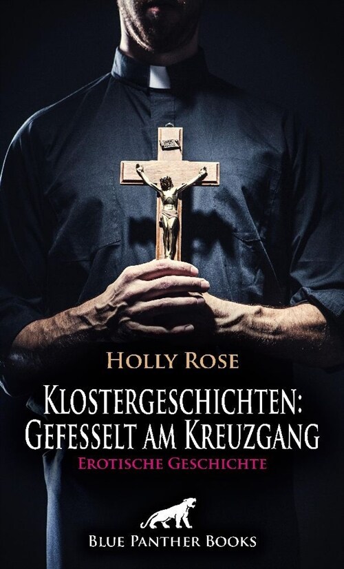 Klostergeschichten: Gefesselt am Kreuzgang | Erotische Geschichte + 2 weitere Geschichten (Paperback)