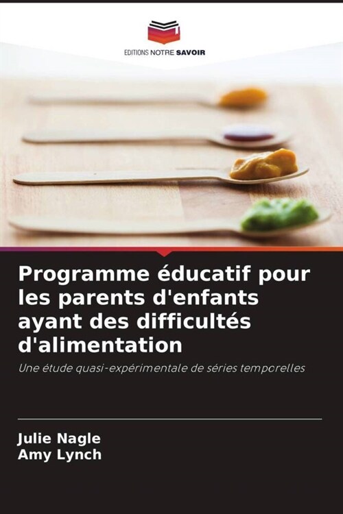 Programme educatif pour les parents denfants ayant des difficultes dalimentation (Paperback)