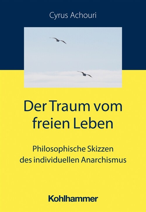 Der Traum Vom Freien Leben: Philosophische Skizzen Des Individuellen Anarchismus (Paperback)