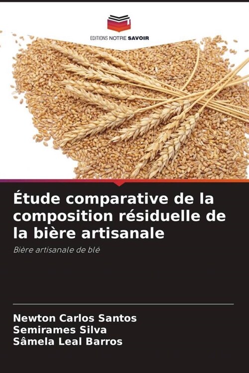 Etude comparative de la composition residuelle de la biere artisanale (Paperback)