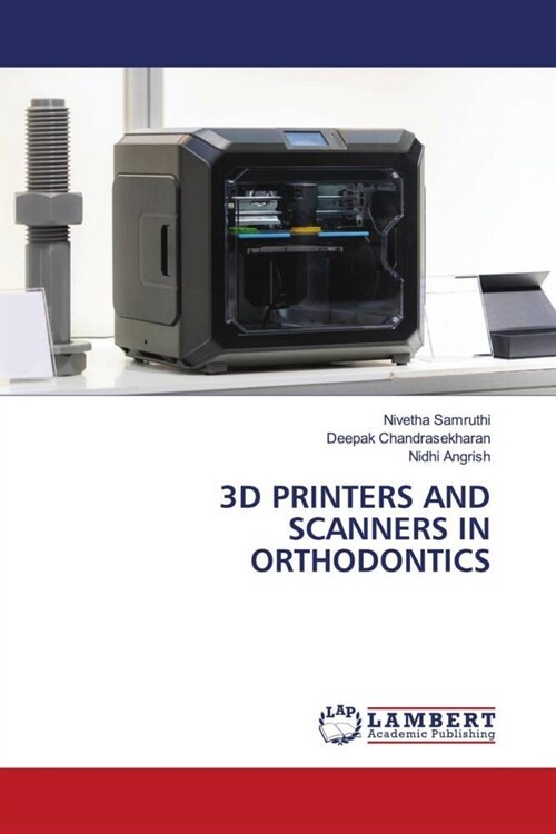 3D PRINTERS AND SCANNERS IN ORTHODONTICS (Paperback)