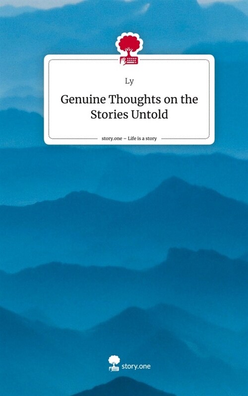 Genuine Thoughts on the Stories Untold. Life is a Story - story.one (Hardcover)