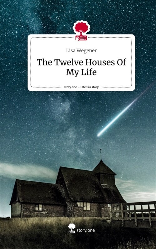 The Twelve Houses Of My Life. Life is a Story - story.one (Hardcover)