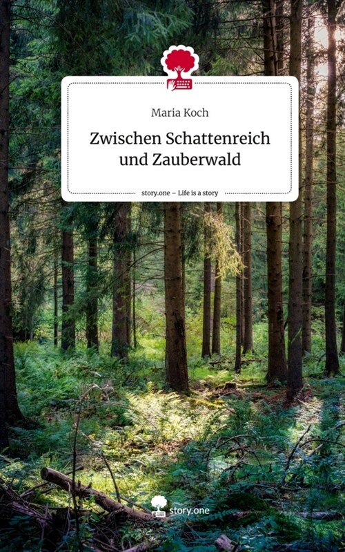 Zwischen Schattenreich und Zauberwald. Life is a Story - story.one (Hardcover)