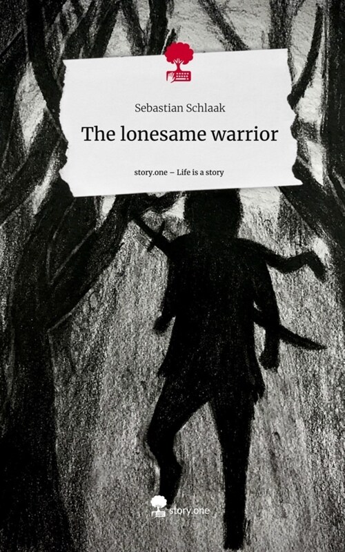 The lonesame warrior. Life is a Story - story.one (Hardcover)