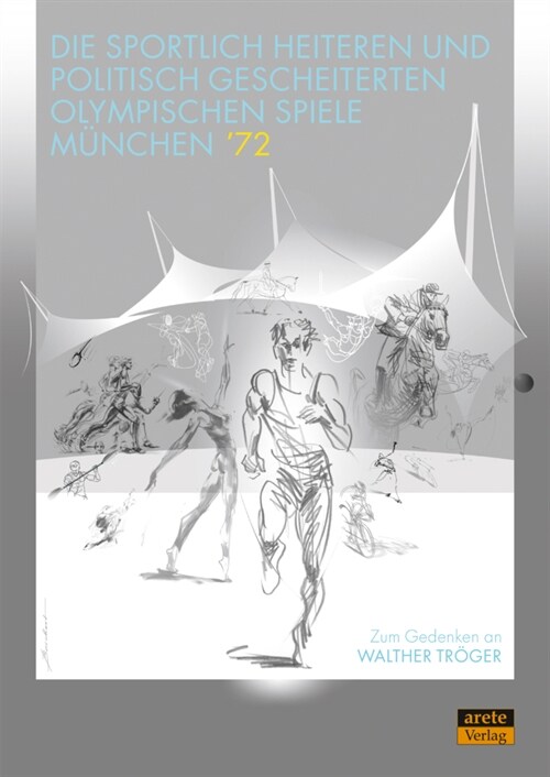 Die sportlich heiteren und politisch gescheiterten Olympischen Spiele Munchen 72 (Book)