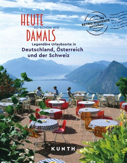 KUNTH Bildband Heute so schon wie damals - Legendare Urlaubsorte in Deutschland, Osterreich und der Schweiz (Hardcover)