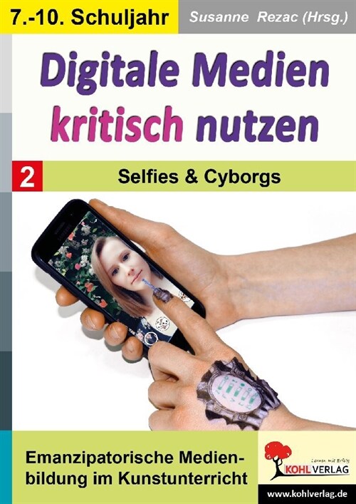 Digitale Medien kritisch nutzen / Band 2: Selfies & Cyborgs (Paperback)