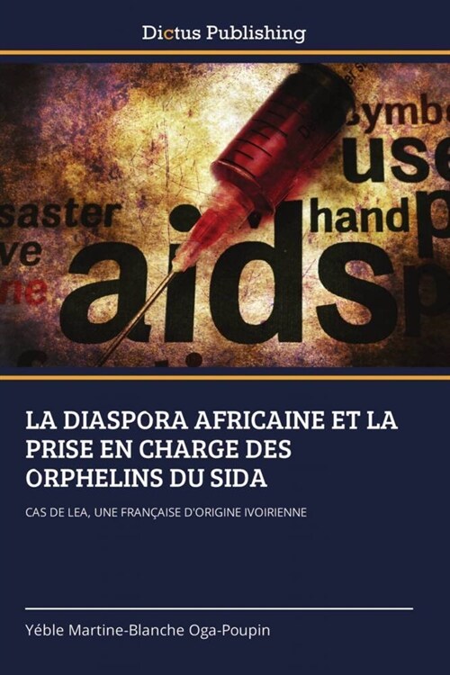 LA DIASPORA AFRICAINE ET LA PRISE EN CHARGE DES ORPHELINS DU SIDA (Paperback)