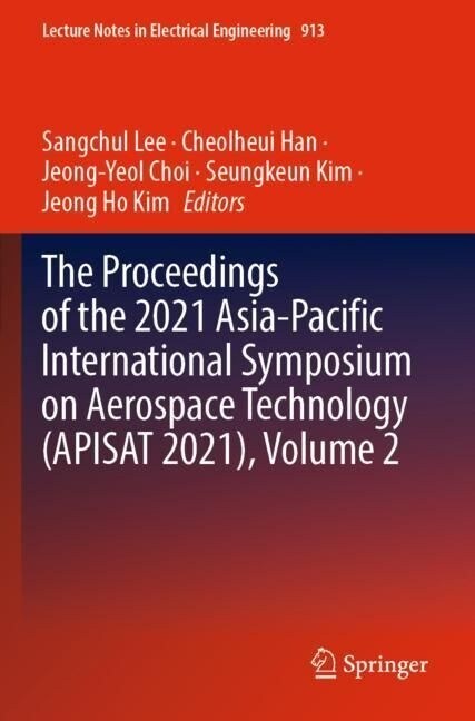 The Proceedings of the 2021 Asia-Pacific International Symposium on Aerospace Technology (APISAT 2021), Volume 2, 2 Teile (Paperback)