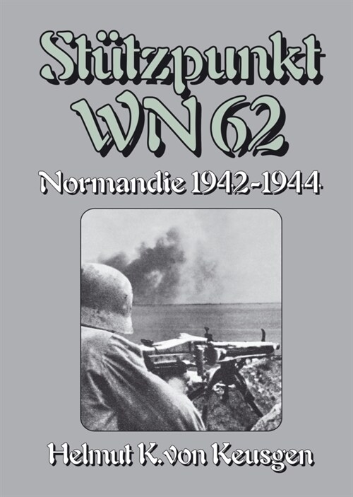 Stutzpunkt WN 62 - Normandie 1942-1944 (Hardcover)