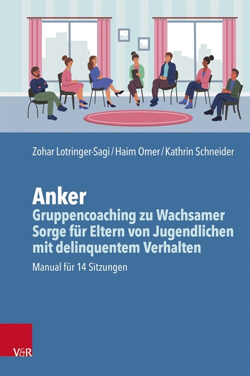 Anker - Gruppencoaching zu Wachsamer Sorge fur Eltern von Jugendlichen mit delinquentem Verhalten (Paperback)