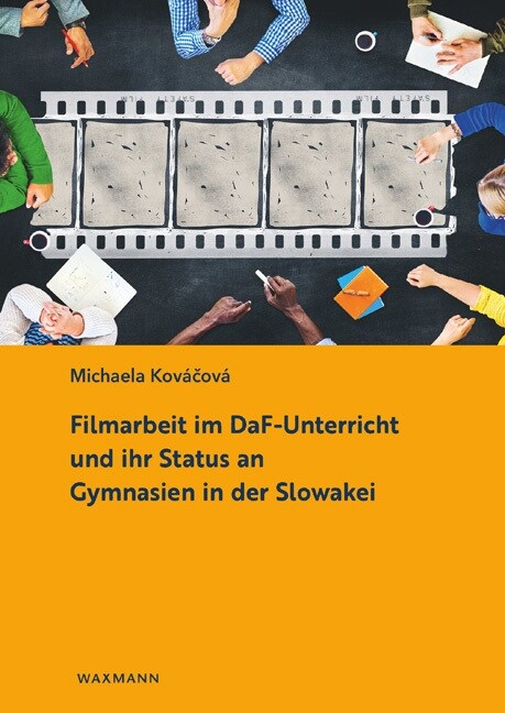 Filmarbeit im DaF-Unterricht und ihr Status an Gymnasien in der Slowakei (Paperback)