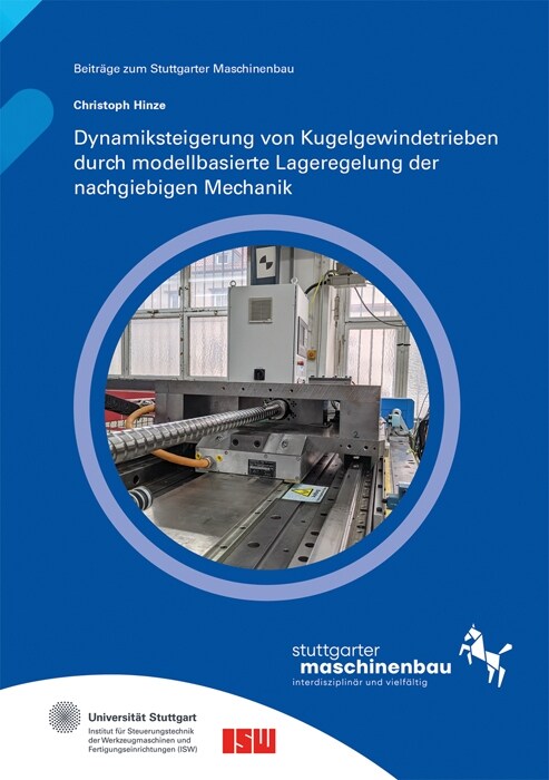 Dynamiksteigerung von Kugelgewindetrieben durch modellbasierte Lageregelung der nachgiebigen Mechanik. (Paperback)