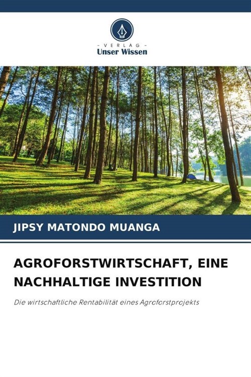 AGROFORSTWIRTSCHAFT, EINE NACHHALTIGE INVESTITION (Paperback)