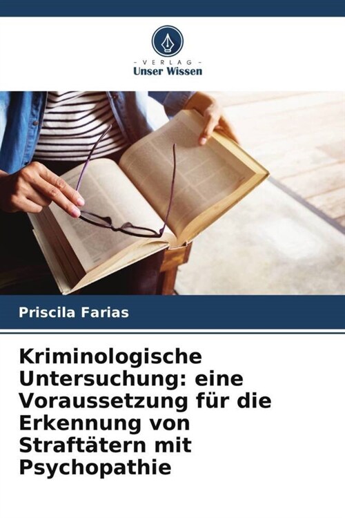 Kriminologische Untersuchung: eine Voraussetzung fur die Erkennung von Straftatern mit Psychopathie (Paperback)