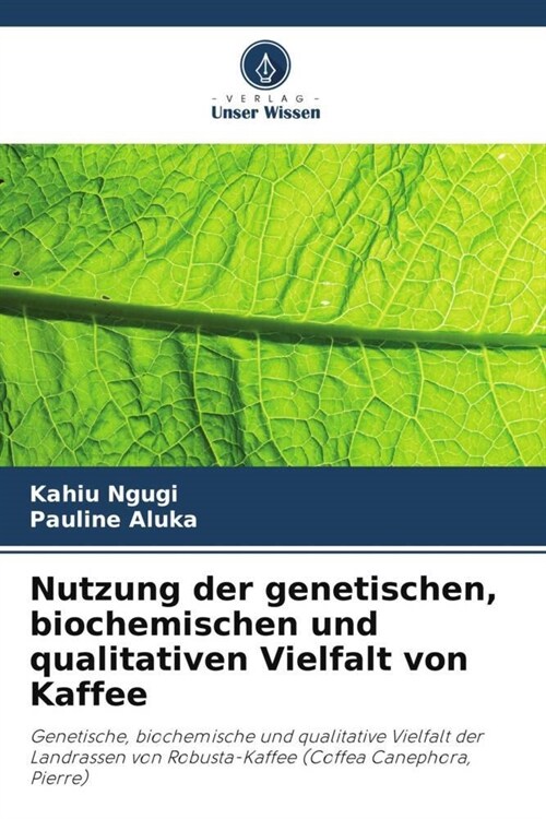 Nutzung der genetischen, biochemischen und qualitativen Vielfalt von Kaffee (Paperback)