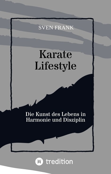 Karate Lifestyle: Die Kunst des Lebens in Harmonie und Disziplin (Hardcover)