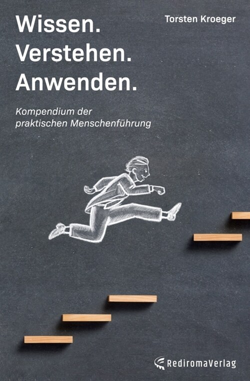 Wissen, Verstehen, Anwenden - Kompendium der praktischen Menschenfuhrung (Paperback)