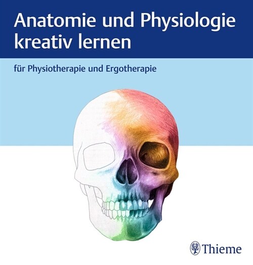 Anatomie und Physiologie kreativ lernen fur Physiotherapie und Ergotherapie (Hardcover)
