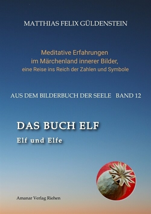 DAS BUCH ELF; Zweimal elf grosse Arkana im Tarot; Zweimal elf Buchstabe im hebraischen Alphabet; Meditationen zum singenden springenden Loweneckerchen (Paperback)