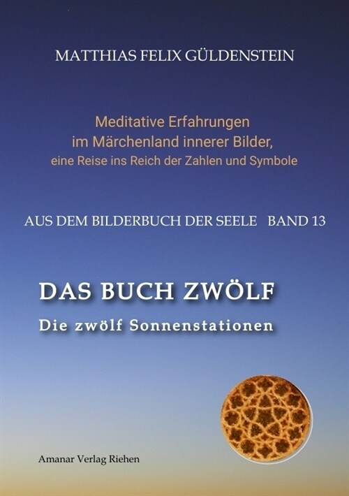 DAS BUCH ZWOLF; Die astrologischen Felder; Die zwolf Tierkreiszeichen; Die Zuordnungen von Tarotkarten zu Planeten und Tierkreiszeichen; Der Jahreslau (Paperback)