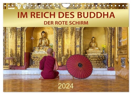 IM REICH DES BUDDHA - DER ROTE SCHIRM (Wandkalender 2024 DIN A4 quer), CALVENDO Monatskalender (Calendar)