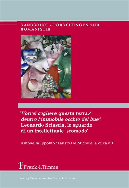 Vorrei cogliere questa terra/dentro limmobile occhio del bue. Leonardo Sciascia, lo sguardo di un intellettuale scomodo (Hardcover)