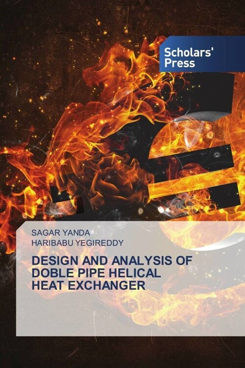 DESIGN AND ANALYSIS OF DOBLE PIPE HELICAL HEAT EXCHANGER (Paperback)
