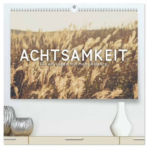 Achtsamkeit - Fur ein Leben mit mehr Balance. (hochwertiger Premium Wandkalender 2024 DIN A2 quer), Kunstdruck in Hochglanz (Calendar)