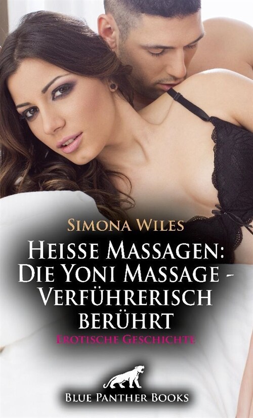 Heiße Massagen: Die Yoni Massage - Verfuhrerisch beruhrt | Erotische Geschichte + 2 weitere Geschichten (Paperback)