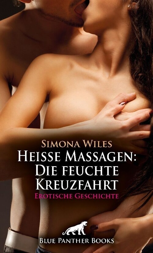 Heiße Massagen: Die feuchte Kreuzfahrt | Erotische Geschichte + 2 weitere Geschichten (Paperback)