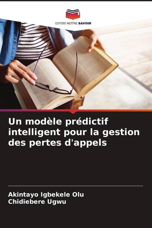 Un modele predictif intelligent pour la gestion des pertes dappels (Paperback)