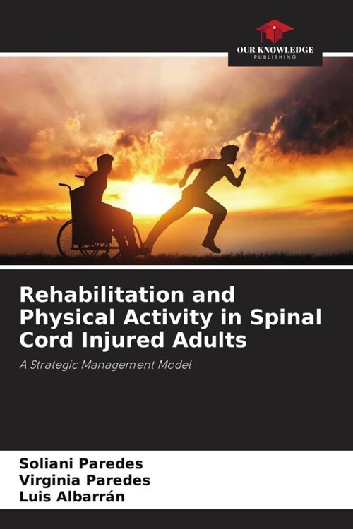 Rehabilitation and Physical Activity in Spinal Cord Injured Adults (Paperback)