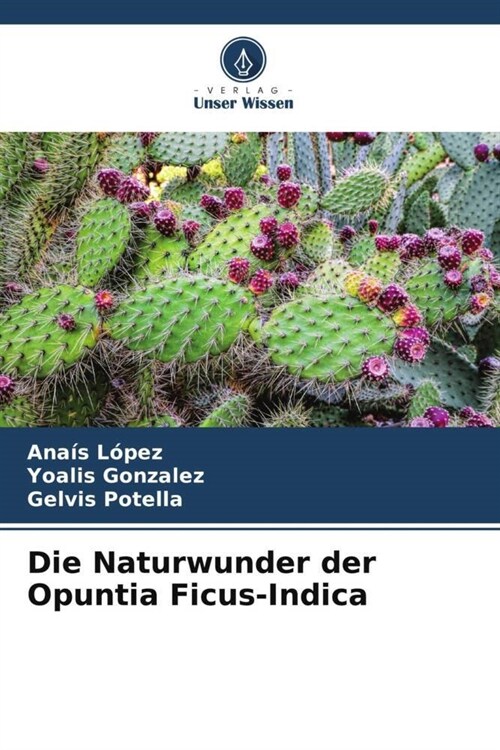 Die Naturwunder der Opuntia Ficus-Indica (Paperback)